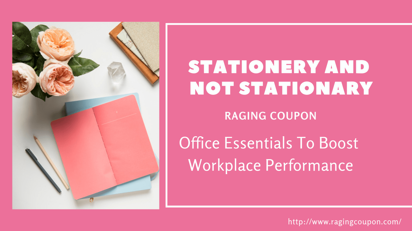 Stationery and Not Stationary Office Essentials to Boost Workplace